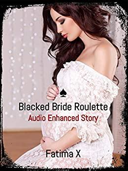 Blacked Bride Roulette A Story About Cuckolding Black Domination White Submission Breeding