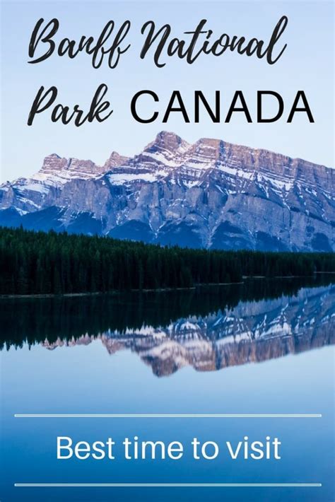 Best Time To Visit Banff National Park Canada