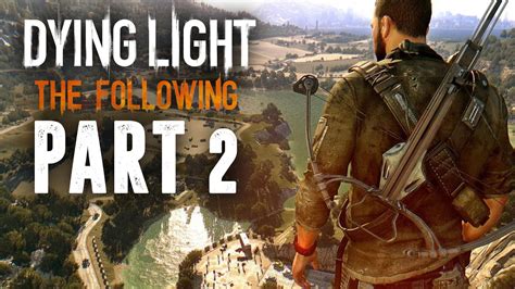 Dying Light The Following Gameplay Walkthrough Part 2 Racing Youtube