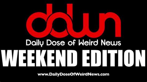 Daily Dose Of Weird News Weekend Edition November 12 2017 Youtube