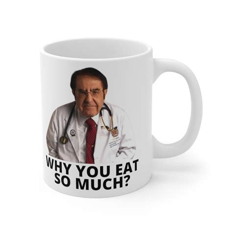 Dr Nowzaradan Mug Dr Now Why You Eat So Much Funny Weight Etsy