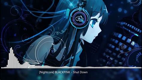 Nightcore Blackpink 블랙핑크 Shut Down Youtube