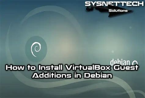 How To Install Guest Additions In Debian Sysnettech Solutions