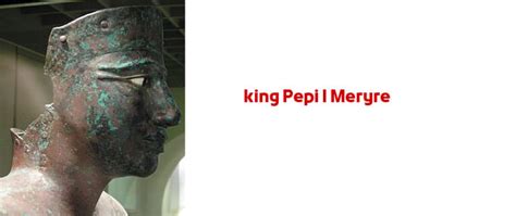 King Pepi I Meryre Egyptian Pharaohs Kings Sixth Dynasty