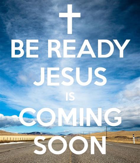 Jesus Is Coming Soon Images Be Ready Jesus Is Coming Soon Poster