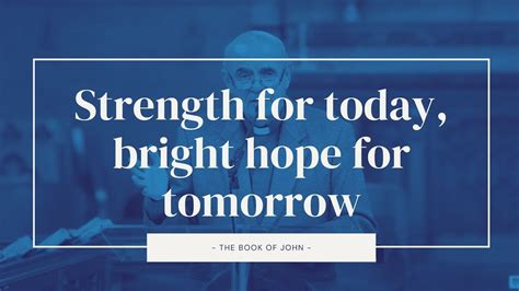 Sermon Strength For Today Bright Hope For Tomorrow Youtube