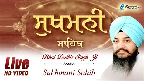 Sukhmani Sahib Live Path Bhai Dalbir Singh Ji Gurbani Shabad Kirtan