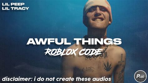 Roblox Idcode Lil Peep Awful Things Ft Lil Tracy Youtube