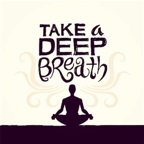 Take A Deep Breath Quotes. QuotesGram
