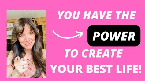 You Have The Power To Create Your Best Life Youtube