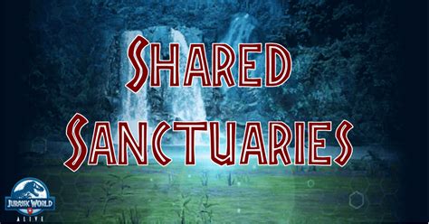 Jwa Sanctuary Guide Shared Sanctuaries Jurassic World Alive Wiki Gamepress