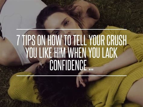 7 Tips On How To Tell Your Crush You Like Him When You Lack Confidence