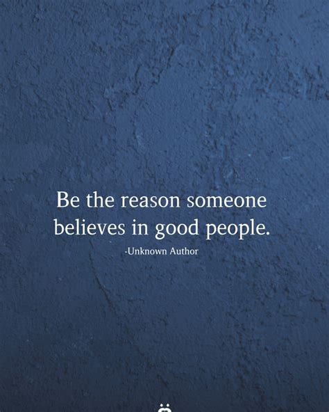 Be The Reason Someone Believes In Good People