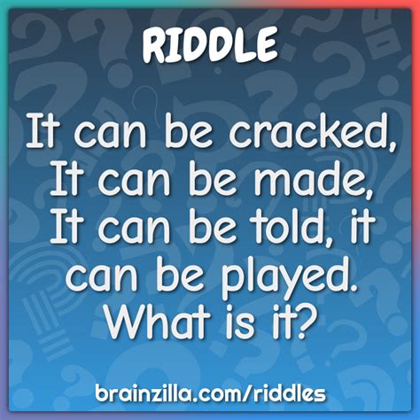 It Can Be Cracked It Can Be Made It Can Be Told It Can Be Played