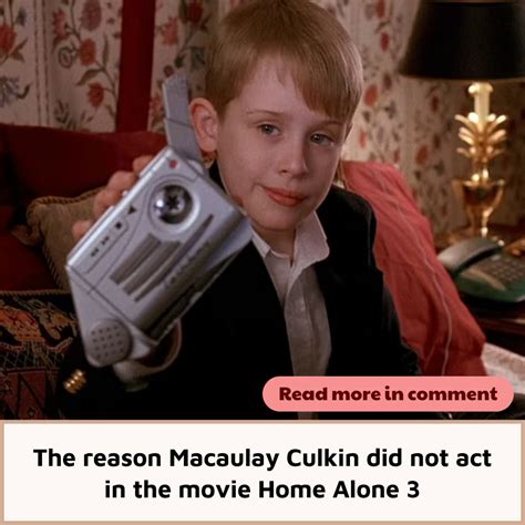 The Reason Macaulay Culkin Did Not Act In The Movie Home Alone 3 News