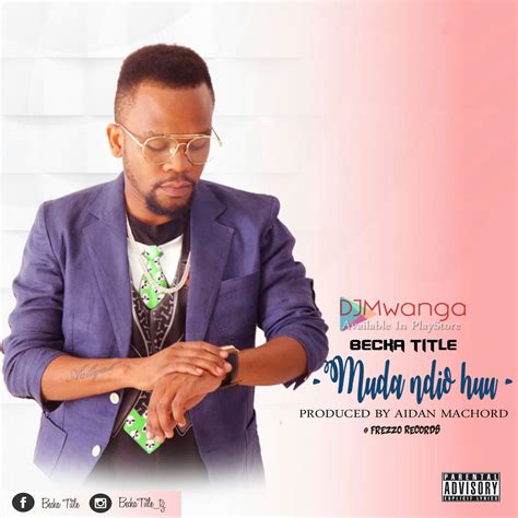 New Audio Becka Title Muda Ndio Huu Download Dj Mwanga
