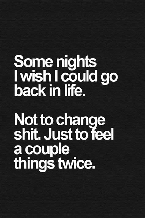 Some Nights I Just Wish I Could Go Back In Life Words Quotes