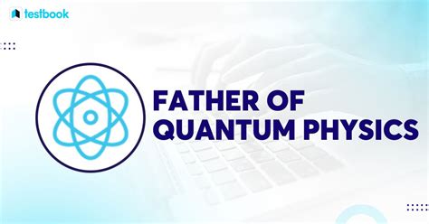 Father Of Quantum Physics Max Plancks Contributions And Facts