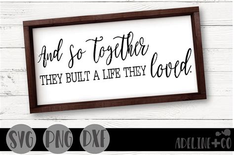 And so together they built a life they loved SVG, PNG, DXF, farmhouse