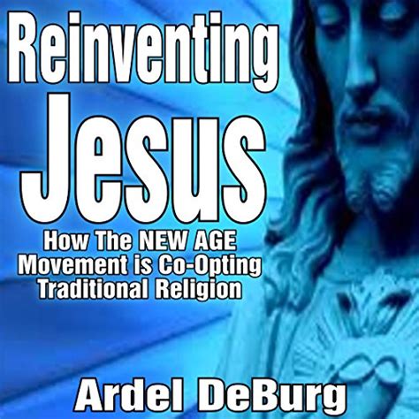 Reinventing Jesus How The New Age Movement Is Co Opting Traditional