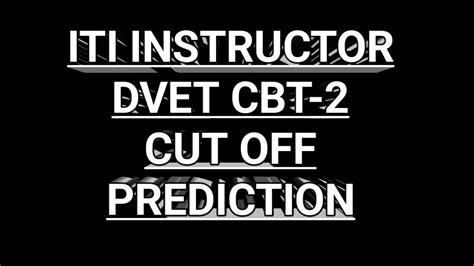 Iti Instructor Cut Off Dvet Cbt Cut Off Final Cut Off Prediction