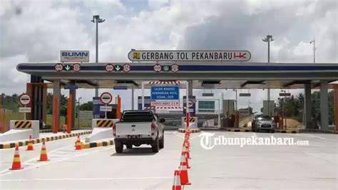 GRATIS Bro SK Penetapan Tarif Tol Pekanbaru Dumai Belum Keluar Sejak
