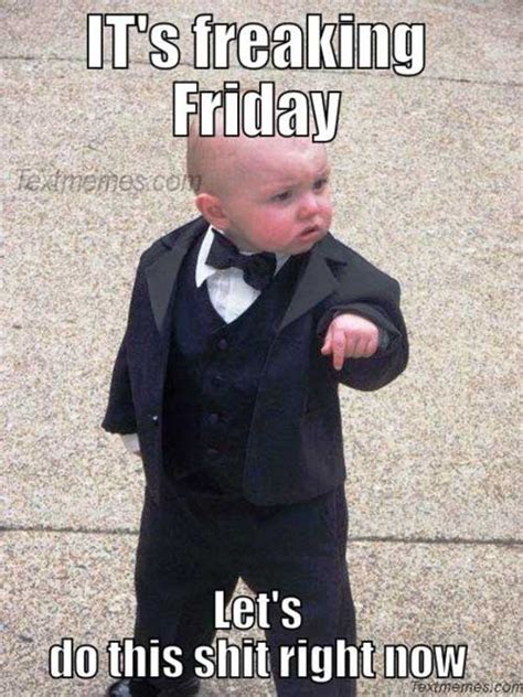 The idea of friday as a transition from the work week to the weekend is something that virtually everyone understands. 23 It's Friday Meme That Are Now In Trend - Picss Mine