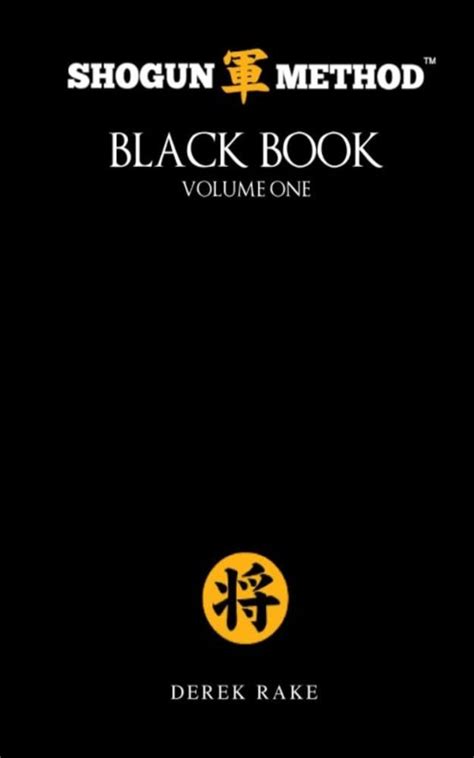Shogun Method Black Book Volume 1 By Derek Rake Goodreads