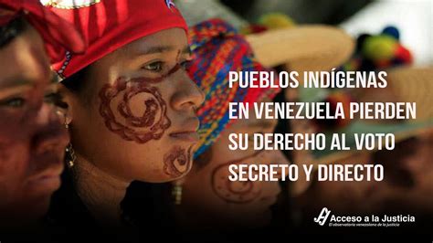 Pueblos Indígenas En Venezuela Pierden Su Derecho Al Voto Secreto Y Directo │ Acceso A La Justicia