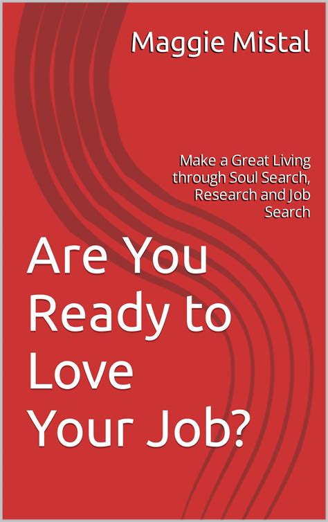 Are You Ready To Love Your Job Make A Great Living Through Soul