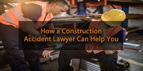 How A Construction Accident Lawyer Can Help You Injury Lawyer Of