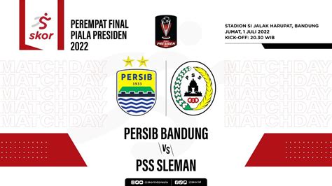 Live Update Persib Bandung Vs Pss Sleman Di Piala Presiden 2022