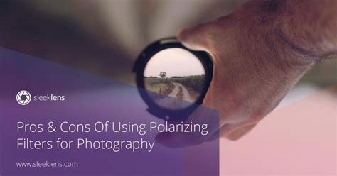Pros And Cons Of Using Polarizing Filters For Professional Photography