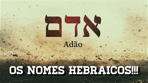 Os Nomes Hebraicos Seus Significados Youtube
