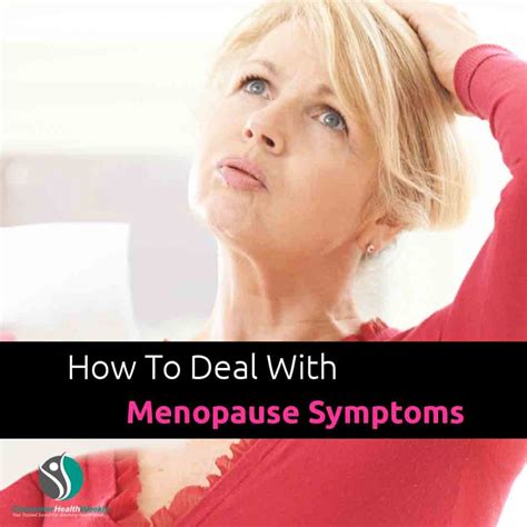 How To Deal With Menopause Symptoms Consumerhealthweekly