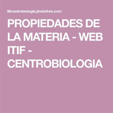 Propiedades De La Materia Web Itif Centrobiologia Propiedades De