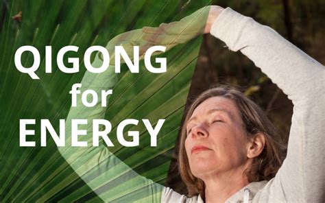 Qigong For Energy How To Maximise Our Energy Levels