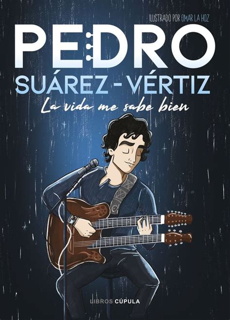 Pedro SuÁrez VÉrtiz La Vida Me Sabe Bien Pedro SuÁrez VÉrtiz Alibrate