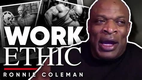 Having A Good Work Ethic Ronnie Coleman Explains Why He Always Went