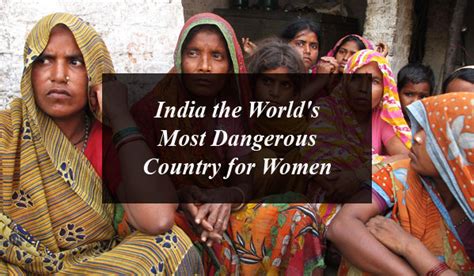Scandinavia is one of the safest regions you can visit with norway and sweden ranking in the top 20, but it's denmark that stands alone with a gpi score of. India the World's Most Dangerous Country for Women ...