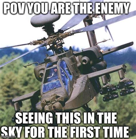 You Cant Hide From The Apache Helicopter Imgflip