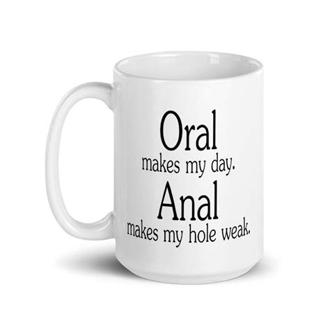 Oral Sex Joke Coffee Mug Anal Sex Rude Mug Makes My Day Etsy