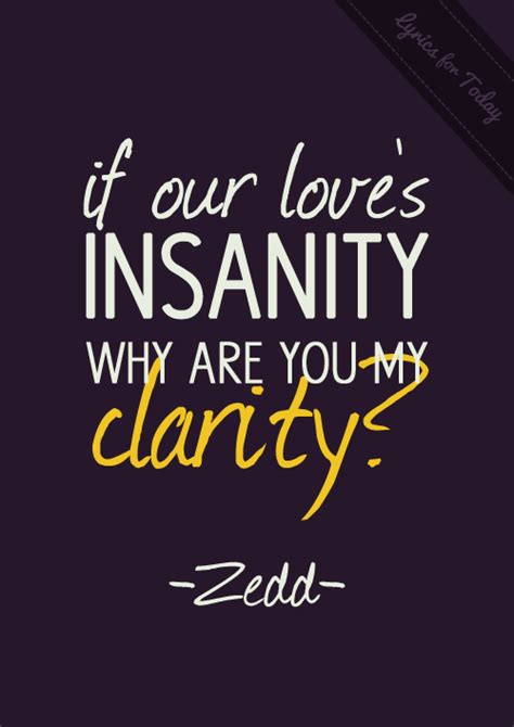If Our Love Is Tragedy Why Are You My Remedy If Our Love’s Insanity Why Are You My Clarity