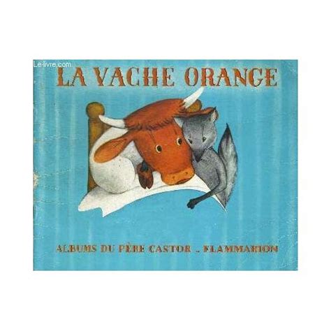 La Vache Orange Images De Lucile Butel Albums Du Pere Castor Rakuten