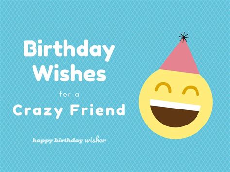 Funny Birthday Wishes For A Crazy Friend Happy Birthday Wisher