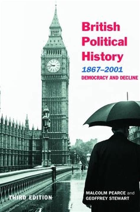 British Political History 1867 2001 Democracy And Decline By Malcolm