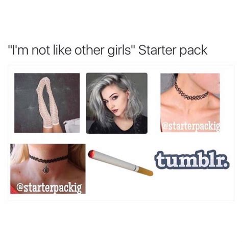i m not like other girls starter pack r starterpacks