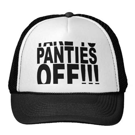 Take Yo Panties Off T Shirtspng Trucker Hat Zazzle
