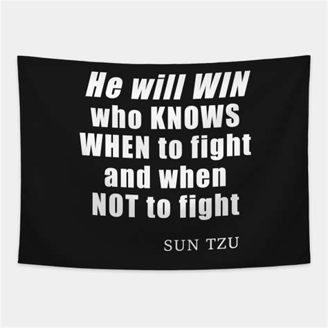 He Will Win Who Knows When To Fight And When Not To Fight Quote By