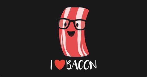I Love Bacon Geeky Glasses Heart Bacon Cartoon I Love Bacon Geeky